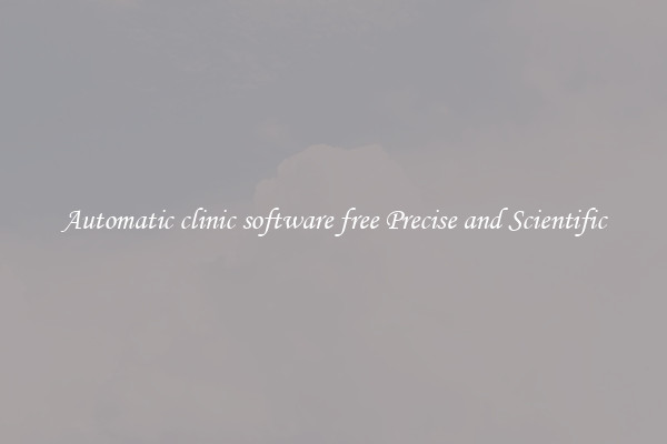 Automatic clinic software free Precise and Scientific