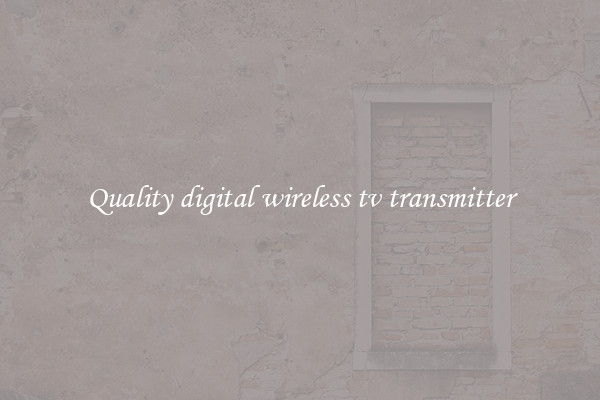 Quality digital wireless tv transmitter