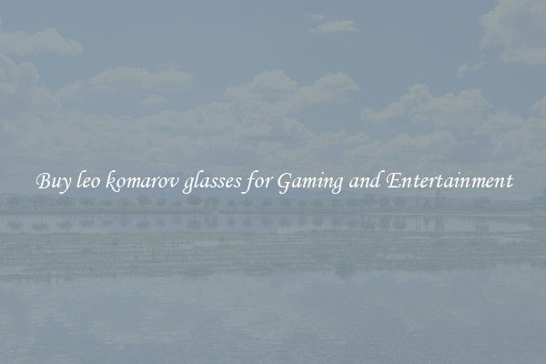 Buy leo komarov glasses for Gaming and Entertainment