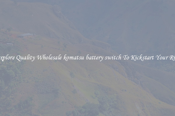 Explore Quality Wholesale komatsu battery switch To Kickstart Your Ride