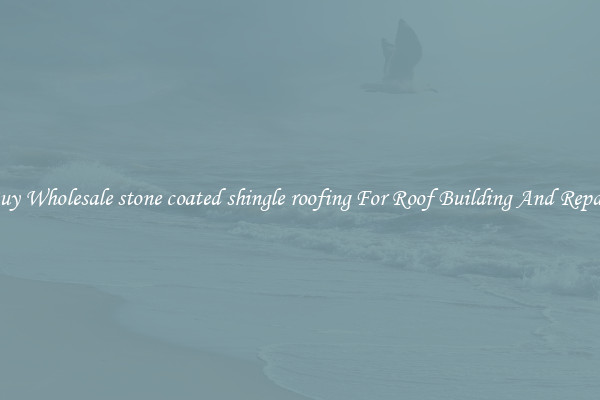 Buy Wholesale stone coated shingle roofing For Roof Building And Repair