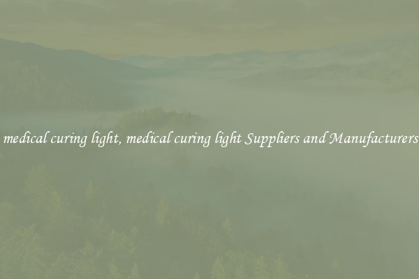 medical curing light, medical curing light Suppliers and Manufacturers