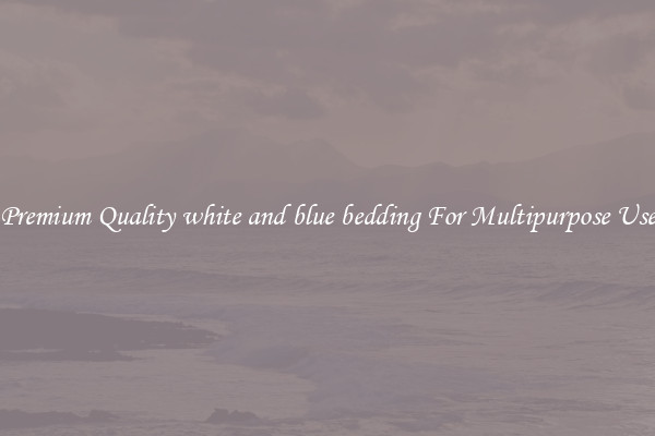 Premium Quality white and blue bedding For Multipurpose Use