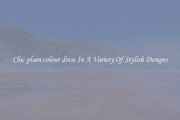 Chic plain colour dress In A Variety Of Stylish Designs
