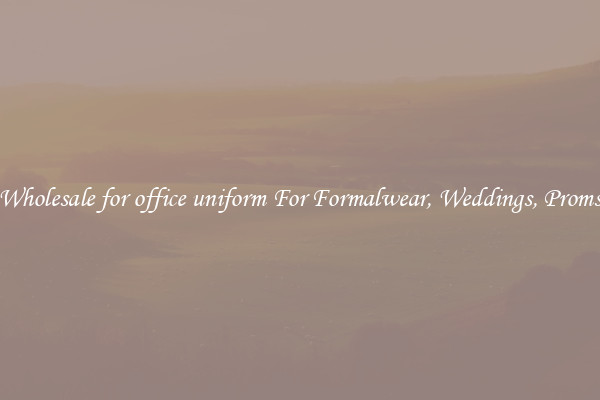 Wholesale for office uniform For Formalwear, Weddings, Proms