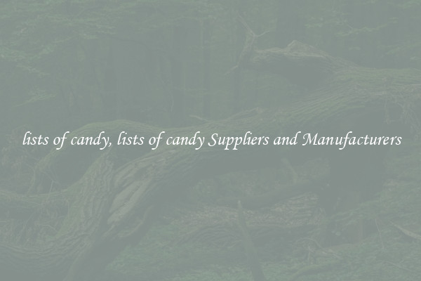 lists of candy, lists of candy Suppliers and Manufacturers