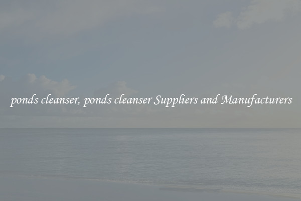 ponds cleanser, ponds cleanser Suppliers and Manufacturers