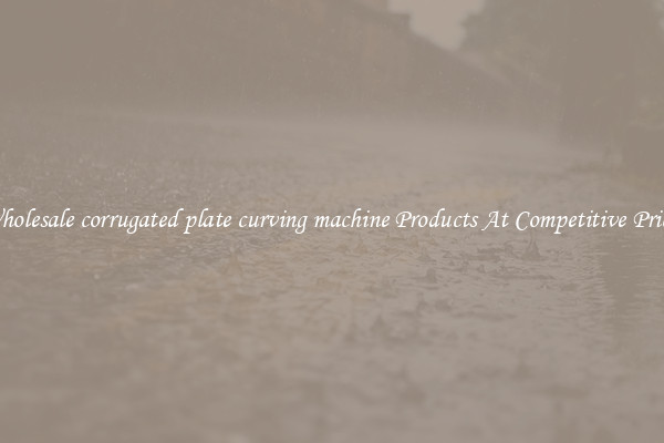 Wholesale corrugated plate curving machine Products At Competitive Prices
