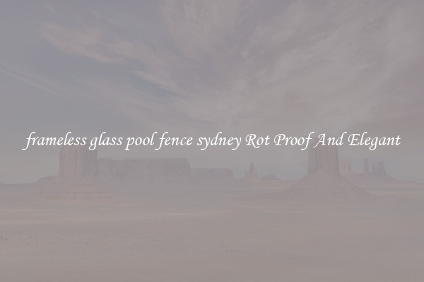 frameless glass pool fence sydney Rot Proof And Elegant