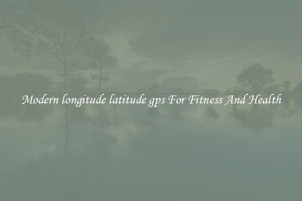 Modern longitude latitude gps For Fitness And Health