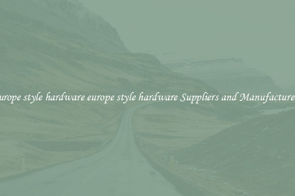 europe style hardware europe style hardware Suppliers and Manufacturers