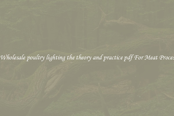 Get Wholesale poultry lighting the theory and practice pdf For Meat Processing