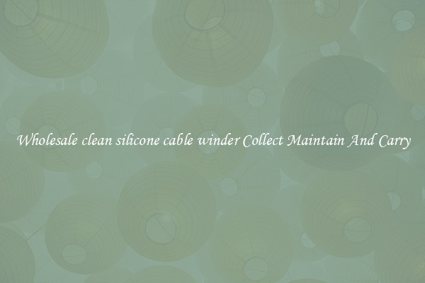 Wholesale clean silicone cable winder Collect Maintain And Carry