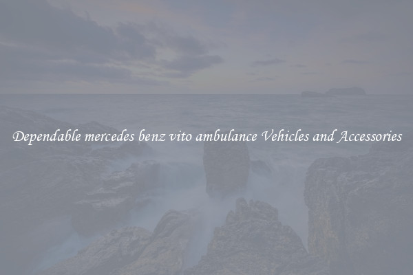 Dependable mercedes benz vito ambulance Vehicles and Accessories