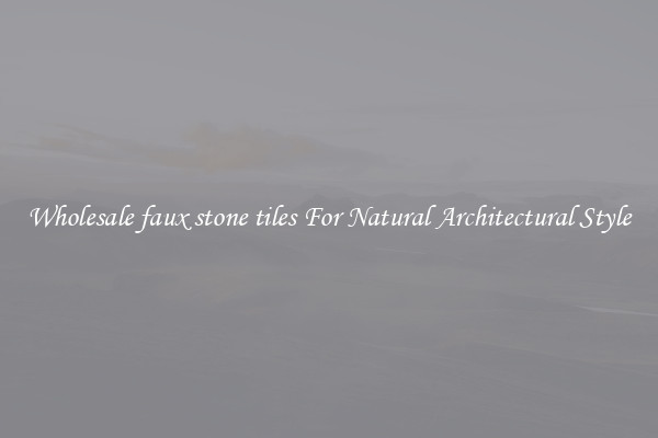 Wholesale faux stone tiles For Natural Architectural Style
