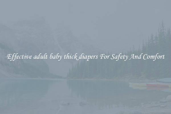 Effective adult baby thick diapers For Safety And Comfort