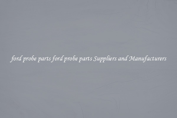 ford probe parts ford probe parts Suppliers and Manufacturers