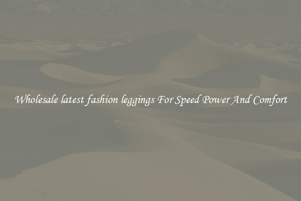 Wholesale latest fashion leggings For Speed Power And Comfort