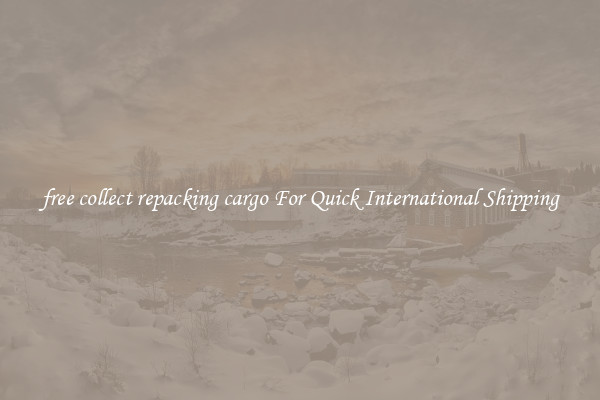 free collect repacking cargo For Quick International Shipping