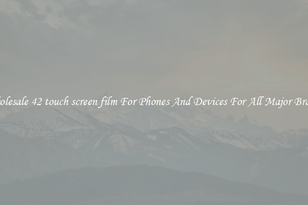 Wholesale 42 touch screen film For Phones And Devices For All Major Brands